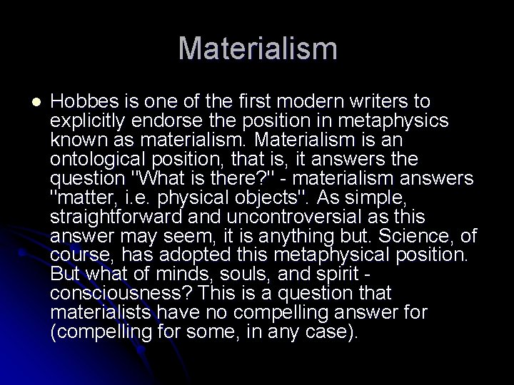 Materialism l Hobbes is one of the first modern writers to explicitly endorse the