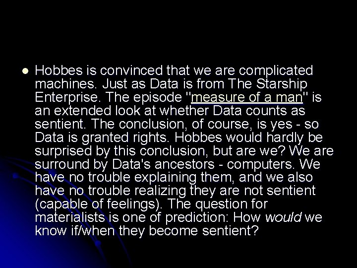 l Hobbes is convinced that we are complicated machines. Just as Data is from