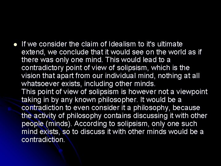 l If we consider the claim of Idealism to it's ultimate extend, we conclude