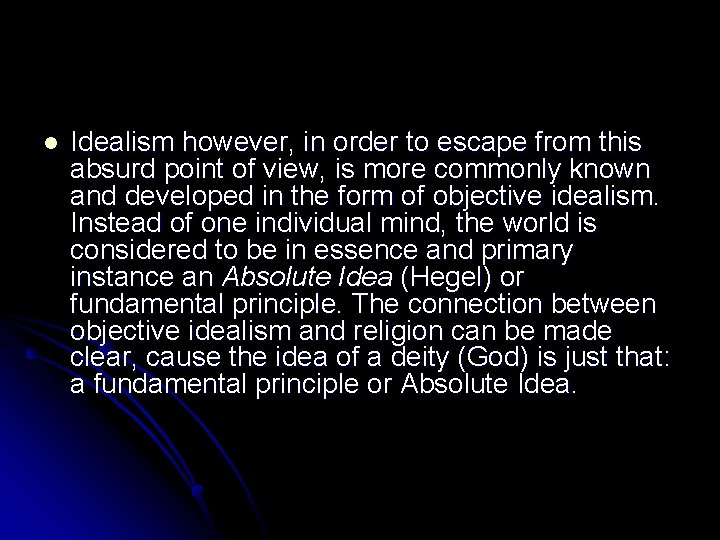 l Idealism however, in order to escape from this absurd point of view, is