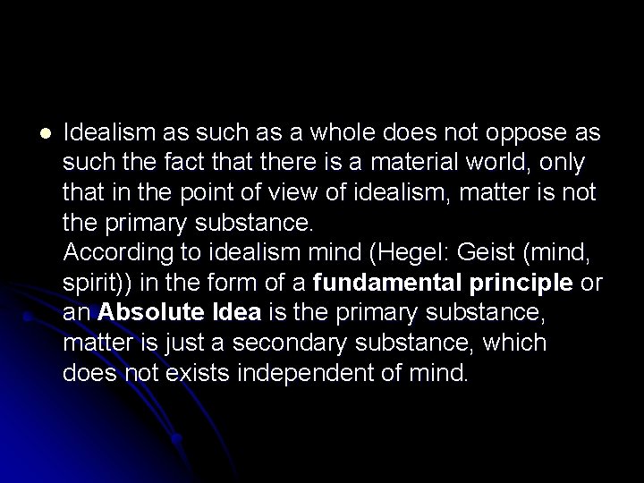 l Idealism as such as a whole does not oppose as such the fact