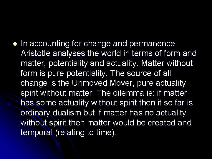 l In accounting for change and permanence Aristotle analyses the world in terms of