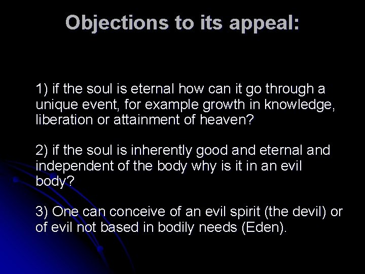 Objections to its appeal: 1) if the soul is eternal how can it go