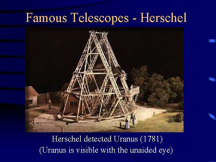 Famous Telescopes - Herschel detected Uranus (1781) (Uranus is visible with the unaided eye)