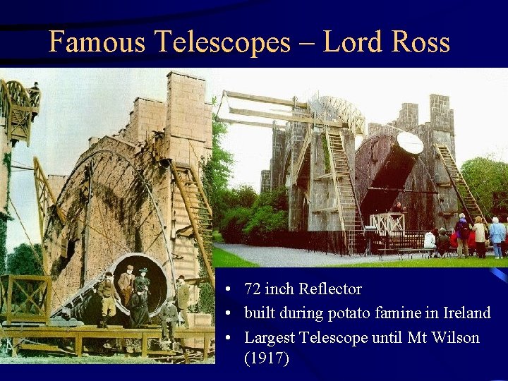 Famous Telescopes – Lord Ross • 72 inch Reflector • built during potato famine