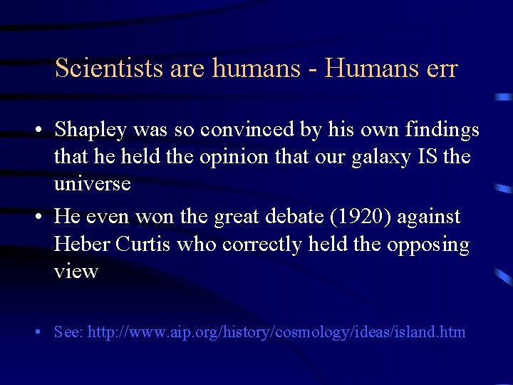 Scientists are humans - Humans err • Shapley was so convinced by his own