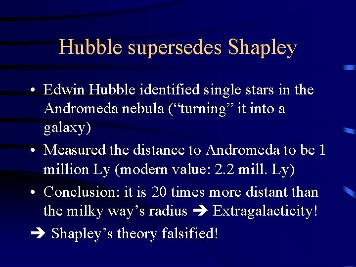 Hubble supersedes Shapley • Edwin Hubble identified single stars in the Andromeda nebula (“turning”