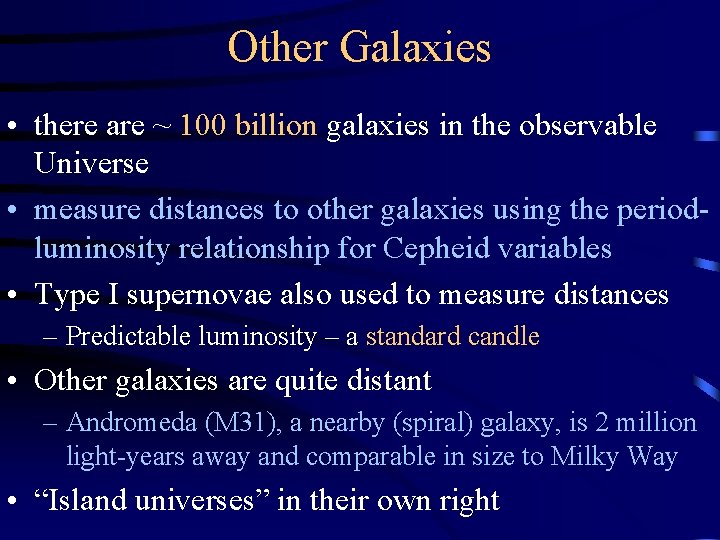 Other Galaxies • there are ~ 100 billion galaxies in the observable Universe •