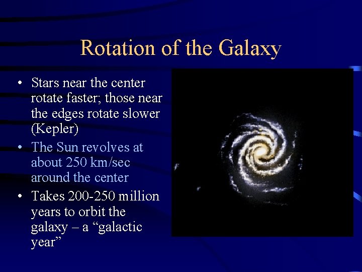 Rotation of the Galaxy • Stars near the center rotate faster; those near the