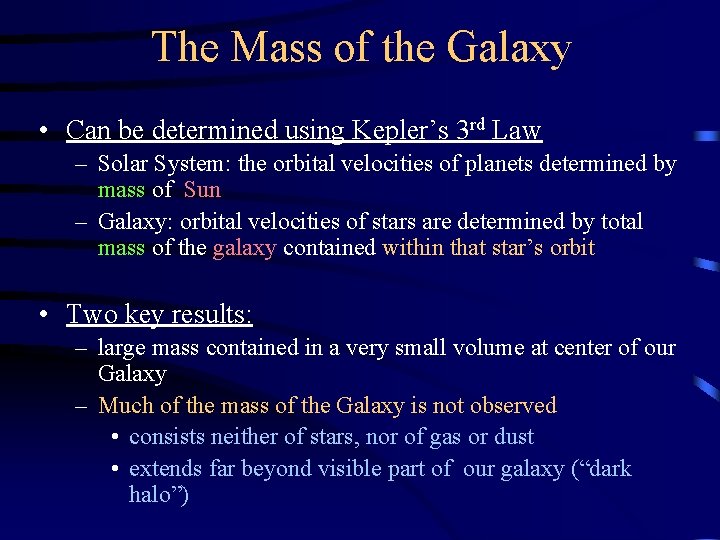 The Mass of the Galaxy • Can be determined using Kepler’s 3 rd Law