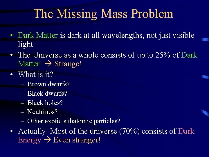 The Missing Mass Problem • Dark Matter is dark at all wavelengths, not just