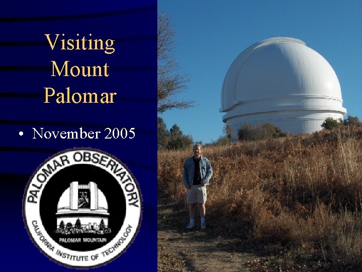 Visiting Mount Palomar • November 2005 