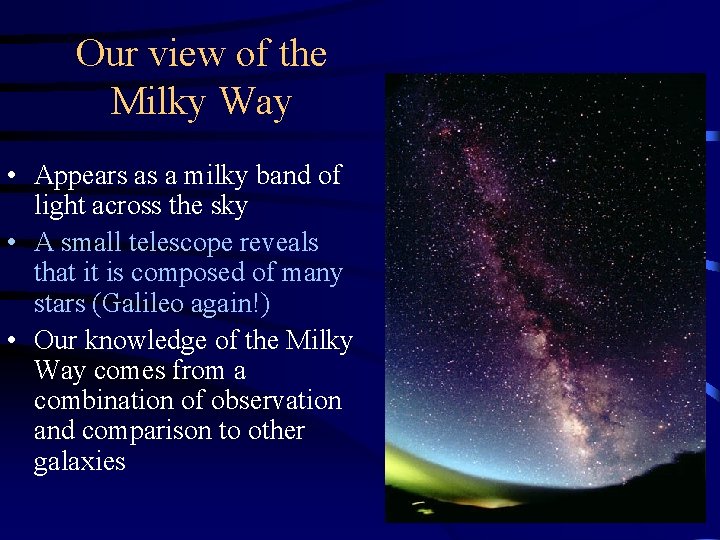 Our view of the Milky Way • Appears as a milky band of light