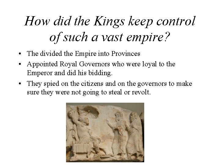 How did the Kings keep control of such a vast empire? • The divided