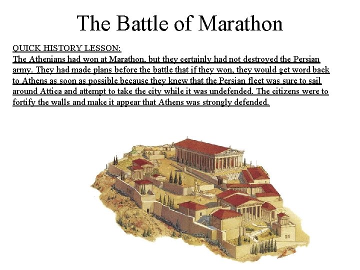 The Battle of Marathon QUICK HISTORY LESSON: The Athenians had won at Marathon, but