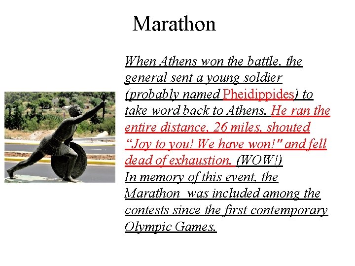 Marathon When Athens won the battle, the general sent a young soldier (probably named