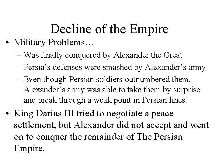 Decline of the Empire • Military Problems… – Was finally conquered by Alexander the