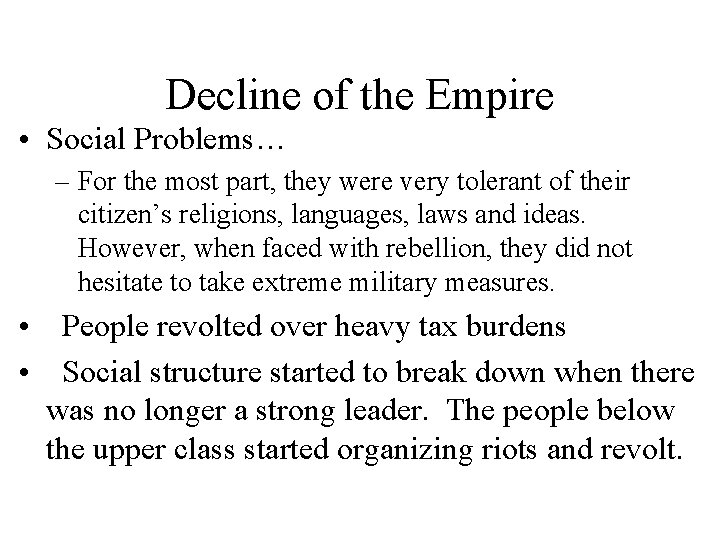 Decline of the Empire • Social Problems… – For the most part, they were