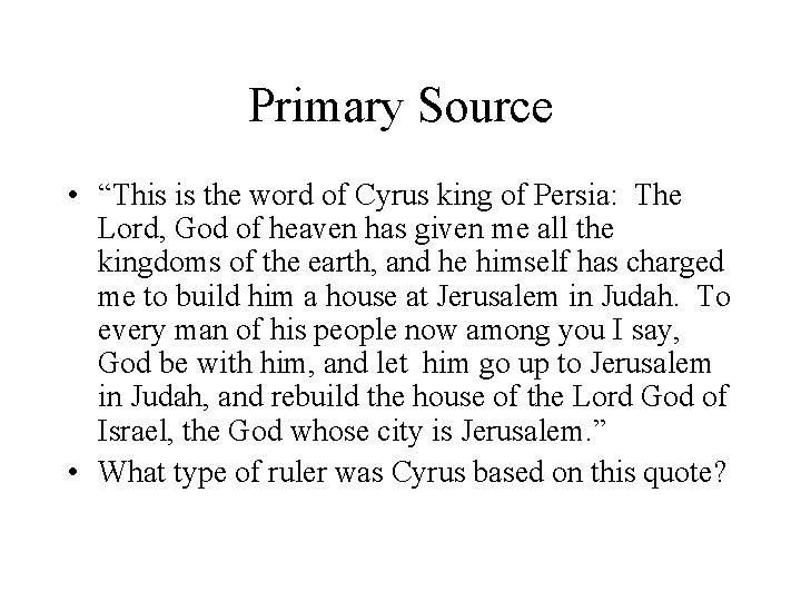Primary Source • “This is the word of Cyrus king of Persia: The Lord,