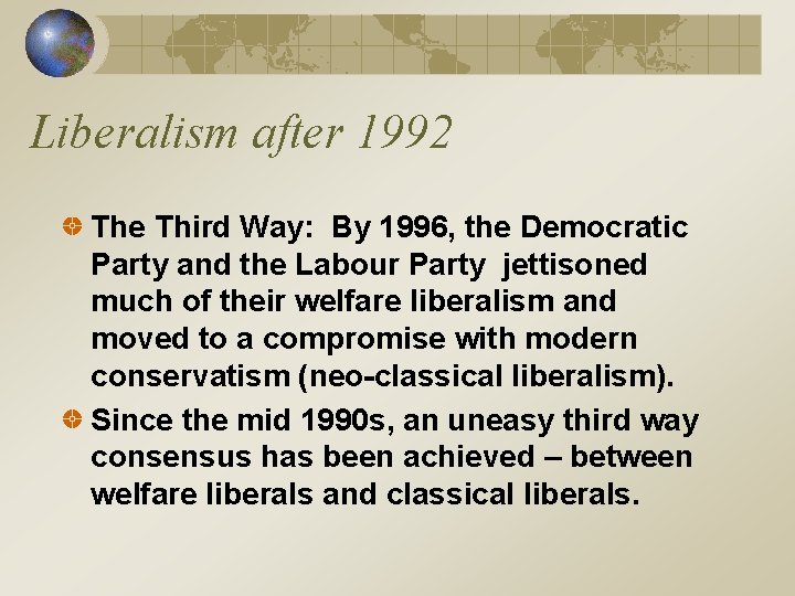 Liberalism after 1992 The Third Way: By 1996, the Democratic Party and the Labour