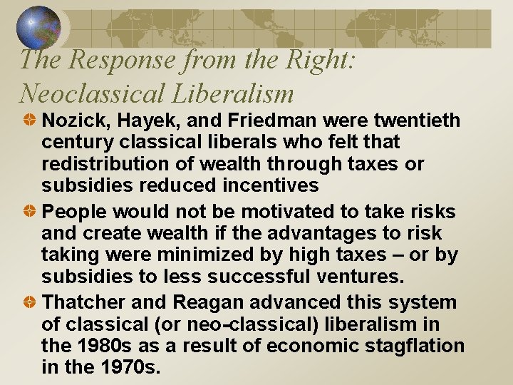The Response from the Right: Neoclassical Liberalism Nozick, Hayek, and Friedman were twentieth century