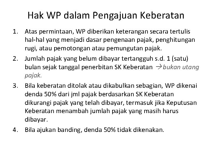 Hak WP dalam Pengajuan Keberatan 1. Atas permintaan, WP diberikan keterangan secara tertulis hal-hal