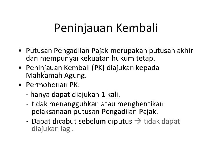 Peninjauan Kembali • Putusan Pengadilan Pajak merupakan putusan akhir dan mempunyai kekuatan hukum tetap.