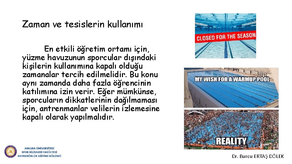 Zaman ve tesislerin kullanımı En etkili öğretim ortamı için, yüzme havuzunun sporcular dışındaki kişilerin