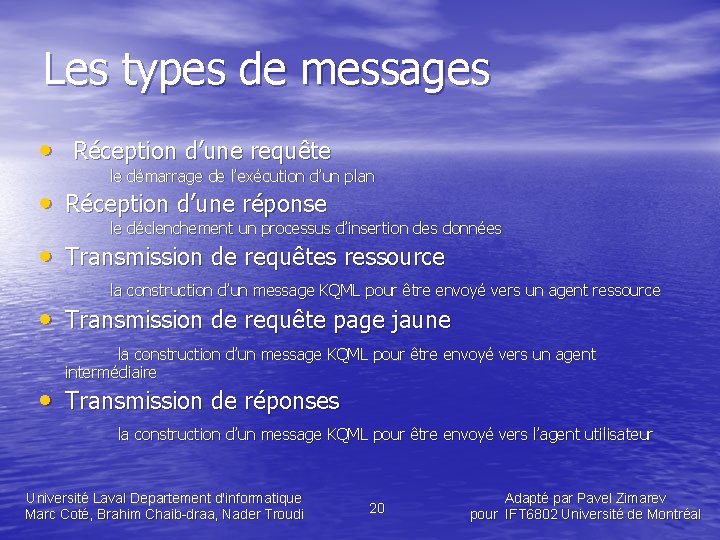 Les types de messages • Réception d’une requête le démarrage de l’exécution d’un plan