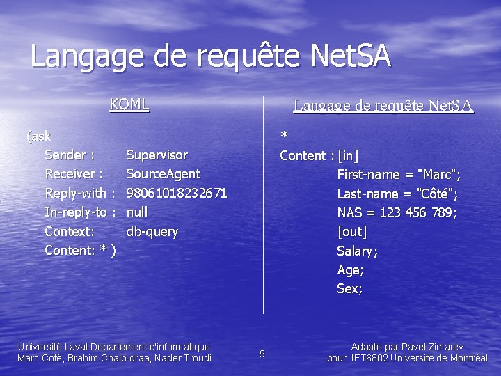 Langage de requête Net. SA KQML (ask Sender : Receiver : Reply-with : In-reply-to