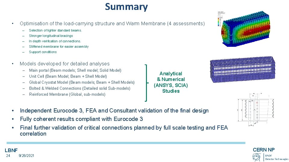 Summary • • Optimisation of the load-carrying structure and Warm Membrane (4 assessments) –