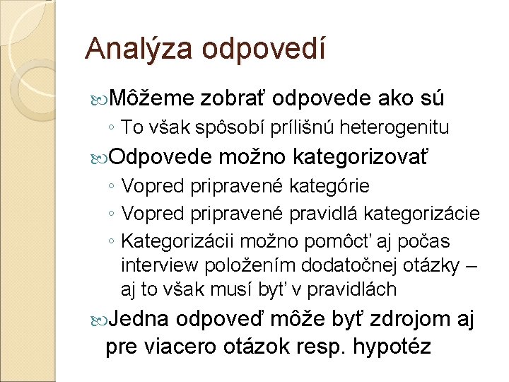 Analýza odpovedí Môžeme zobrať odpovede ako sú ◦ To však spôsobí prílišnú heterogenitu Odpovede