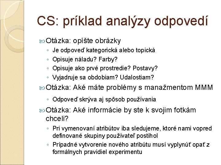 CS: príklad analýzy odpovedí Otázka: ◦ ◦ opíšte obrázky Je odpoveď kategorická alebo topická