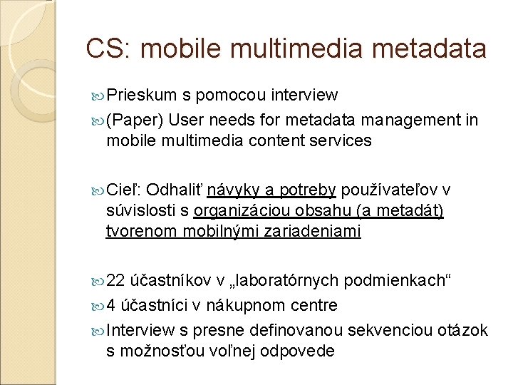 CS: mobile multimedia metadata Prieskum s pomocou interview (Paper) User needs for metadata management