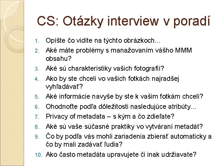 CS: Otázky interview v poradí 1. 2. 3. 4. 5. 6. 7. 8. 9.