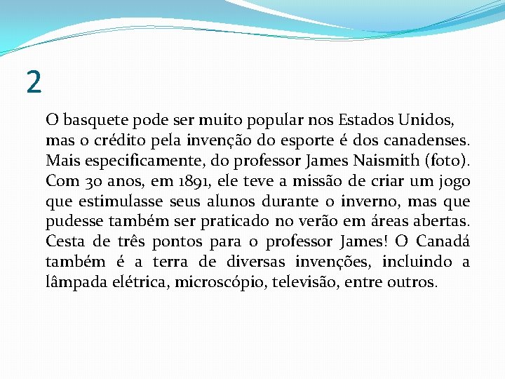 2 O basquete pode ser muito popular nos Estados Unidos, mas o crédito pela