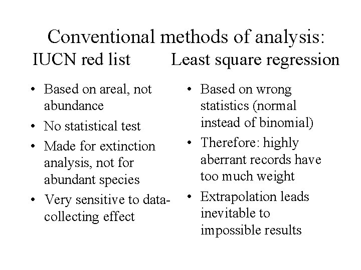 Conventional methods of analysis: IUCN red list • Based on areal, not abundance •