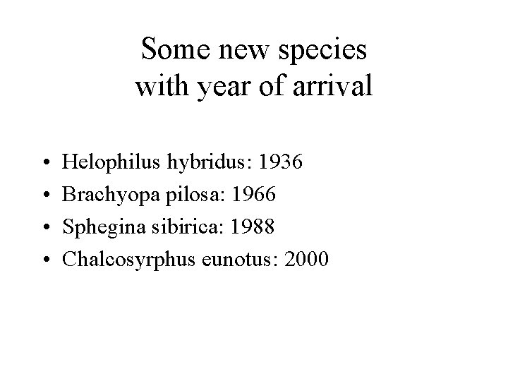 Some new species with year of arrival • • Helophilus hybridus: 1936 Brachyopa pilosa: