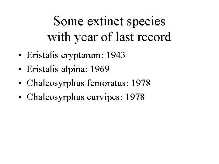 Some extinct species with year of last record • • Eristalis cryptarum: 1943 Eristalis