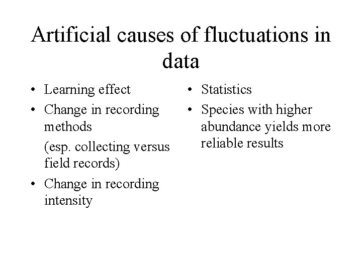 Artificial causes of fluctuations in data • Learning effect • Change in recording methods