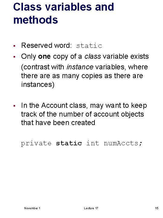 Class variables and methods § Reserved word: static § Only one copy of a