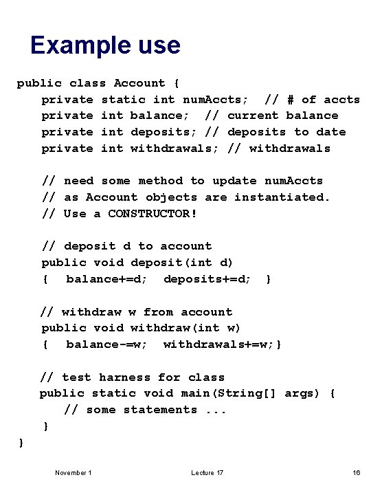 Example use public class Account { private static int num. Accts; // # of