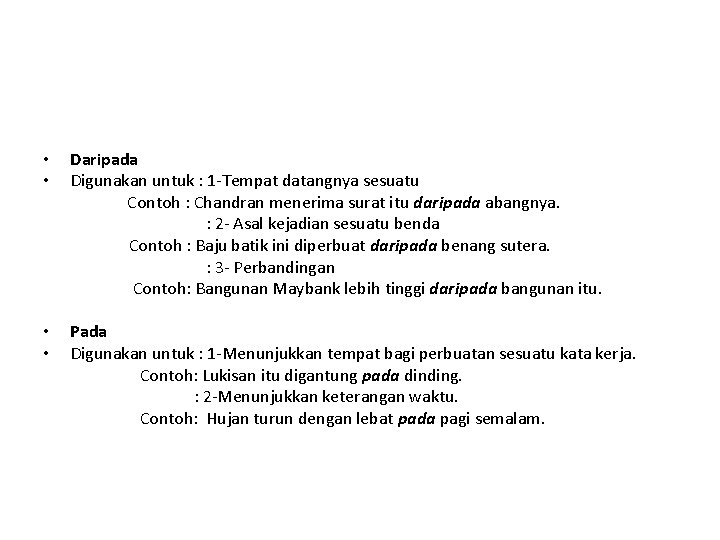  • • Daripada Digunakan untuk : 1 -Tempat datangnya sesuatu Contoh : Chandran