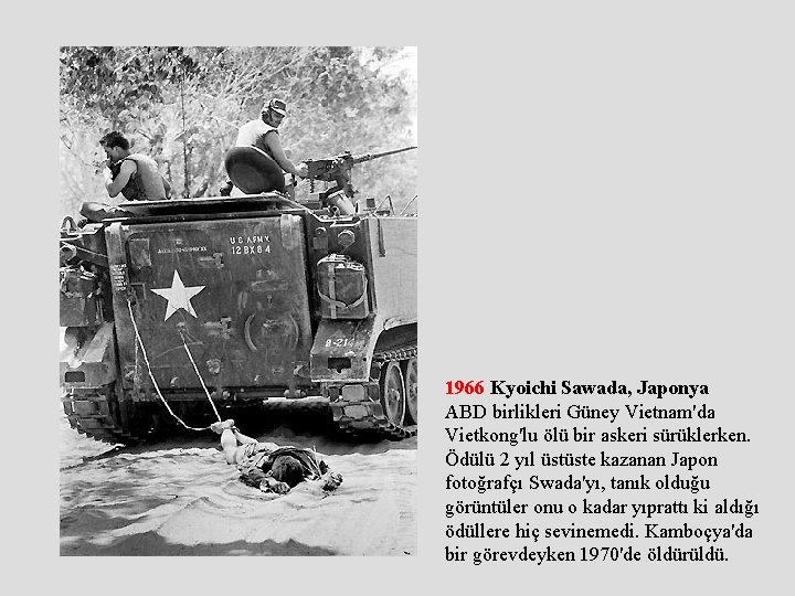 1966 Kyoichi Sawada, Japonya ABD birlikleri Güney Vietnam'da Vietkong'lu ölü bir askeri sürüklerken. Ödülü