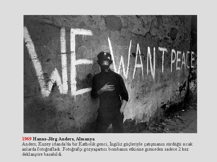 1969 Hanns-Jörg Anders, Almanya Anders, Kuzey irlanda'da bir Katholik genci, İngiliz güçleriyle çatışmanın sürdüğü