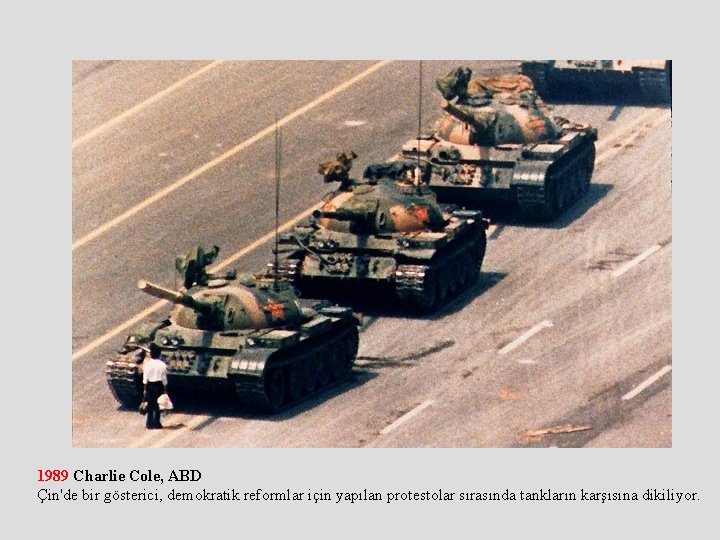 1989 Charlie Cole, ABD Çin'de bir gösterici, demokratik reformlar için yapılan protestolar sırasında tankların