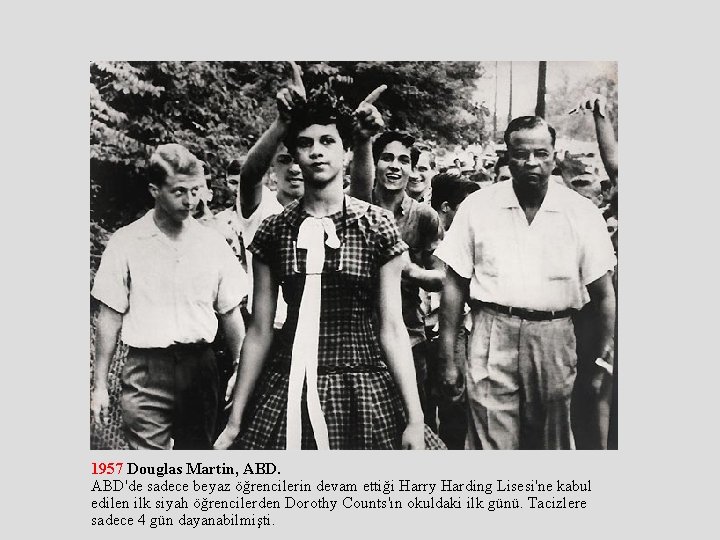 1957 Douglas Martin, ABD'de sadece beyaz öğrencilerin devam ettiği Harry Harding Lisesi'ne kabul edilen