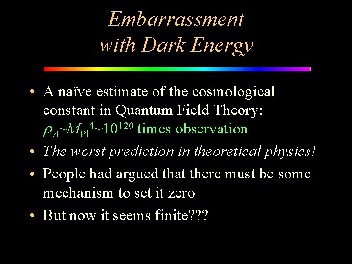 Embarrassment with Dark Energy • A naïve estimate of the cosmological constant in Quantum