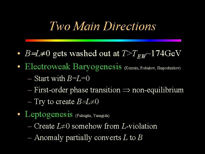 Two Main Directions • B L 0 gets washed out at T>TEW~174 Ge. V
