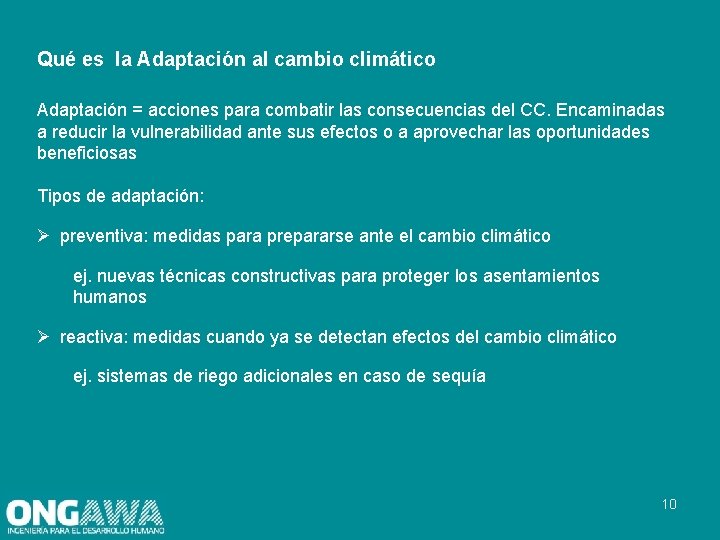 Qué es la Adaptación al cambio climático Adaptación = acciones para combatir las consecuencias